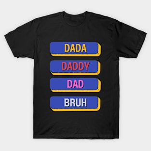 Dada Daddy Dad Bruh T-Shirt